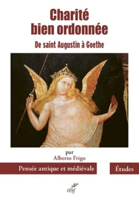Charité bien ordonnée de saint Augustin à Goethe