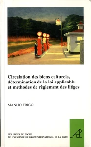 Circulation de biens culturels, détermination de la loi applicable et méthodes de règlement des litiges