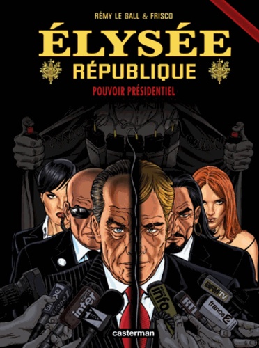  Frisco et Rémy Le Gall - Elysée République Tome 4 : Pouvoir présidentiel.