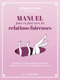 Manuel pour en finir avec les relations foireuses