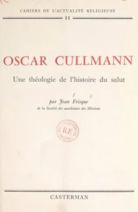 Oscar Cullmann : une théologie de l'histoire du salut