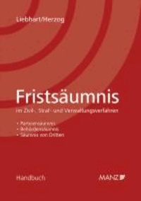 Fristsäumnis - Abhilfemaßnahmen bei Versäumung von Fristen und Verhandlungen im Zivil-, Straf- und Verwaltungsverfahren.