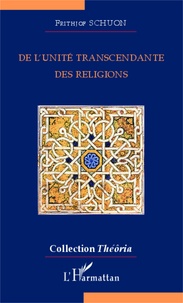 Frithjof Schuon - De l'unité transcendante des religions.