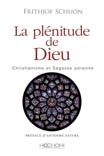 La plénitude de Dieu. Christianisme et sagesse pérenne