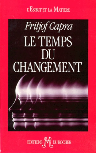 LE TEMPS DU CHANGEMENT. Science, société et... de Fritjof Capra - Livre -  Decitre
