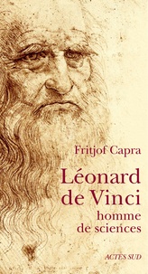 Fritjof Capra - Léonard de Vinci - Homme des sciences.