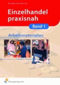 Fritz Birk et Arthur Geller - Einzelhandel praxisnah. Arbeitsmaterialien zu Band 1 Arbeitsbuch.