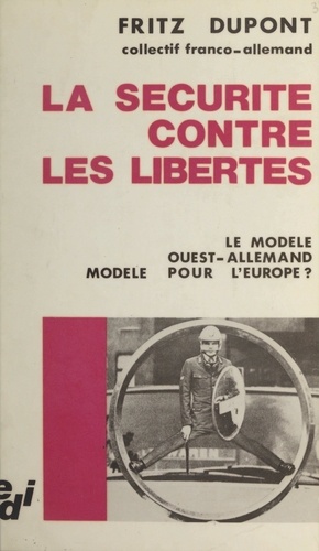 La sécurité contre les libertés : le modèle Ouest-allemand, modèle pour l'Europe ?