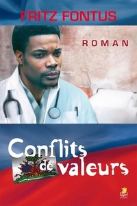 Fritz Fontus - Conflits de valeurs - Roman.