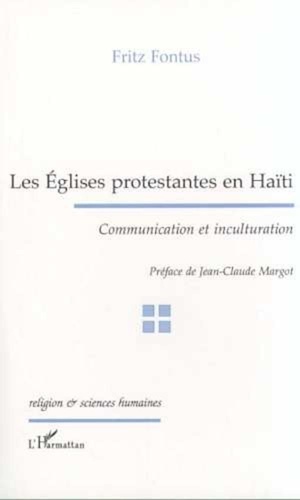 Fritz Fontus - Les Eglises protestantes en Haïti - Communication et inculturation.