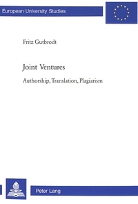 Fritz Gutbrodt - Joint Ventures - Authorship, Translation, Plagiarism.