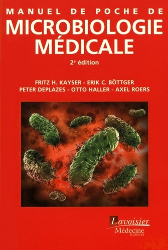 Fritz-H Kayser et Erik Christian Böttger - Manuel de poche de microbiologie médicale.