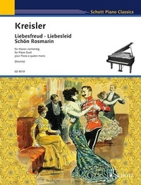 Fritz Kreisler - Schott Piano Classics  : Liebesfreud / Liebesleid / Schön Rosmarin - Anciennes danses viennoises. Piano (4 hands)..