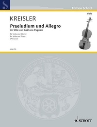 Fritz Kreisler - Edition Schott  : Praeludium et allegro - dans le style de Gaetano Pugnani. viola and piano..
