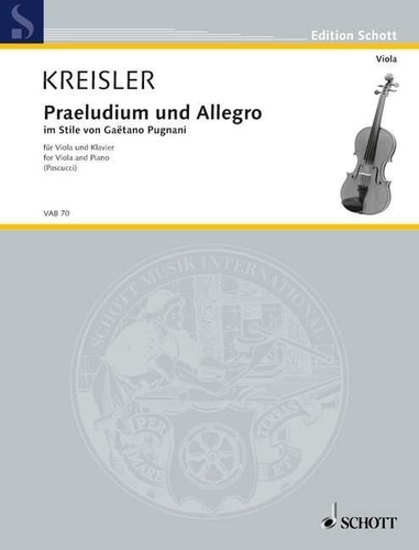 Fritz Kreisler - Edition Schott  : Praeludium et allegro - dans le style de Gaetano Pugnani. viola and piano..