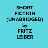 Short Fiction (Unabridged)