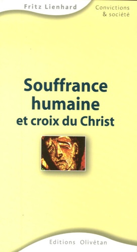 Fritz Lienhard - Souffrance humaine et croix du Christ.