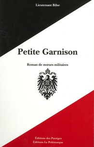 Fritz Oswald Bilse - Petite garnison - Roman de moeurs militaires.