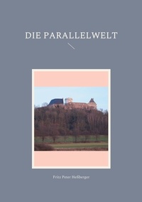 Fritz Peter Heßberger - Die Parallelwelt.