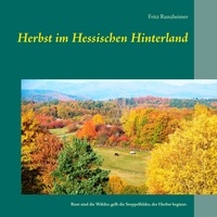 Fritz Runzheimer - Herbst im Hessischen Hinterland - Bunt sind die Wälder, gelb die Stoppelfelder, der Herbst beginnt..