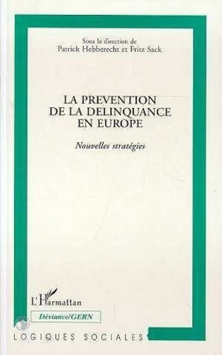 Fritz Sack et Patrick Hebberecht - La prévention de la délinquance en Europe - Nouvelles stratégies.