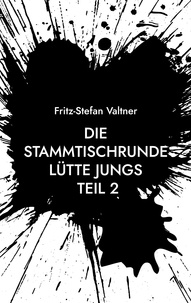 Fritz-Stefan Valtner - Die Stammtischrunde Lütte Jungs - Teil 2.