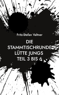 Fritz-Stefan Valtner - Die Stammtischrunde Lütte Jungs - Teil 3 bis 6.