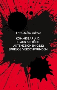 Fritz-Stefan Valtner - Kommissar a.D. Klaus Schöne - Aktenzeichen 0522 Spurlos verschwunden.