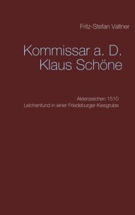Fritz-Stefan Valtner - Kommissar a. D. Klaus Schöne - Aktenzeichen 1510 Leichenfund in einer Friedeburger Kiesgrube.