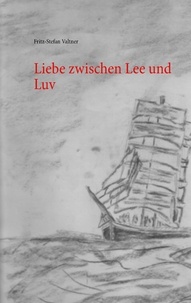 Fritz-Stefan Valtner - Liebe zwischen Lee und Luv.