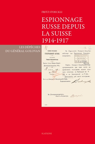 Espionnage russe depuis la Suisse (1914-1917). Les dépêches du général Golovan