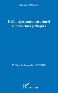 Fritzner Gaspard - Haïti : ajustement structurel et problèmes politiques.