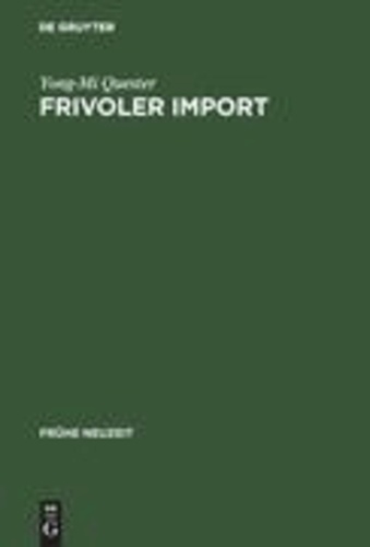 Frivoler Import - Die Rezeption freizügiger französischer Romane in Deutschland (1730-1800). Mit einer kommentierten Übersetzungsbibliographie.