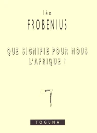 Que Signifie Pour Nous L'Afrique ?