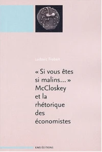 "Si vous êtes malins..." McCloskey et la rhétorique des sciences économiques