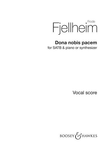 Frode Fjellheim - Dona nobis pacem - choir (SATB) and piano (synthesizers); accordion, wind instrument, bass, guitar and/or percussion ad libitum. Partition vocale/chorale et instrumentale..