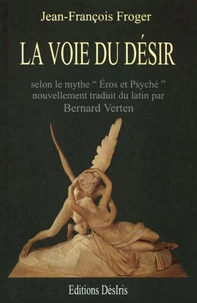 La voie du désir selon le mythe d'Eros et Psyché du conte d'Apulée dans les Métamorphoses ou L'âne d'or