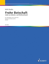 Willi Draths - Frohe Botschaft - Lieder zur Advents- und Weihnachtszeit. 4 recorders or 4 strings; voice and guitar ad libitum. Partition..