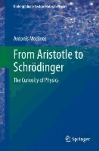 From Aristotle to Schrödinger - The Curiosity of Physics.