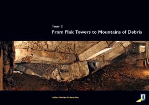 From Flak Towers to Mountains of Debris - Tour 2.