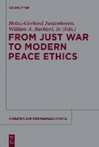 From Just War to Modern Peace Ethics.