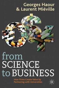 From Science to Business - How Firms Create Value by Partnering with Universities.