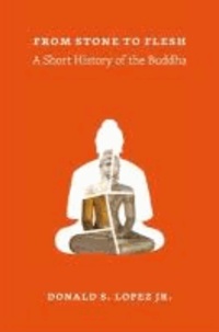 From Stone to Flesh - A Short History of the Buddha.