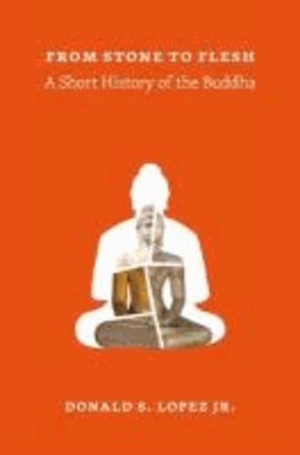 From Stone to Flesh - A Short History of the Buddha.