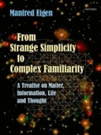From Strange Simplicity to Complex Familiarity - A Treatise on Matter, Information, Life and Thought.