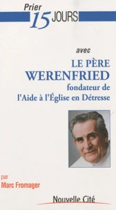 Prier 15 jours avec le père Werenfried