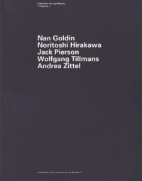 Nan Goldin, Noritoshi Hirakawa, Jack Pierson, Wolfgang Tillmans, Andrea Zittel