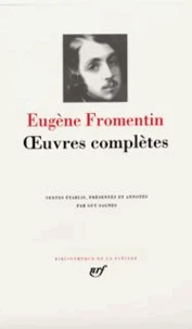 Oeuvres Completes. Un Ete Dans Le Sahara, Une Annee Dans Le Sahel, Dominique, Les Maitres D'Autrefois