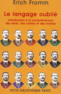 Le Langage Oublie. Introduction A La Comprehension Des Reves, Des Contes Et Des Mythes