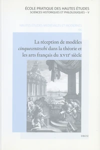 La réception de modèles cinquecenteschi dans la théorie et les arts français du XVIIe siècle